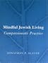Mindful Jewish Living: Compassionate Practice