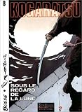 Kogaratsu, tome 8 : Sous le regard de la lune