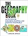 Books : The Geography Book: Activities for Exploring, Mapping, and Enjoying Your World
