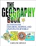 The Geography Book: Activities for Exploring, Mapping, and Enjoying Your World