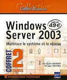 Windows Server 2003 Pack 2 volumes : Ma�trisez le syst�me et le r�seau