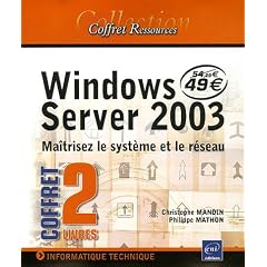 Windows Server 2003 Pack 2 volumes : Ma�trisez le syst�me et le r�seau