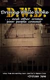 D.W.B.: Driving While Broke...and Other Crimes Poor People Commit