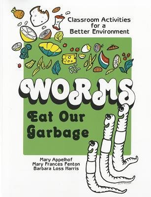 [(Worms Eat Our Garbage: Classroom Activities for a Better Environment )] [Author: Mary Appelhof] [Oct-2006]