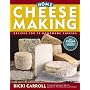 Home Cheese Making: Recipes for 75 Delicious Cheeses