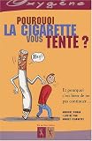 Pourquoi la cigarette vous tente ?