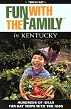 Fun with the Family in Kentucky: Hundreds of Ideas for Day Trips with the Kids