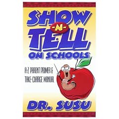 Show-N-Tell on Schools: A-Z Parent Primer & Take-Charge Manual