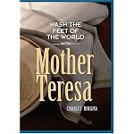 Wash the Feet of the World With Mother Teresa book cover