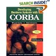 Developing Business Systems with CORBA (with CD-ROM) by Fred A. Cummins and Richard Mark Soley