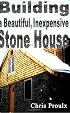 Building a Beautiful Inexpensive Stone House