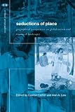 Seductions of Place (Critical Geographies)