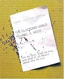 The Clustered World : How We Live, What We Buy, and What It All Means About Who We Are