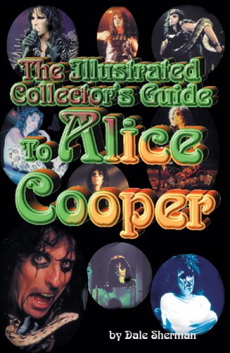The Illustrated Collector's Guide to Alice Cooper (Illustrated Collectors Guides)