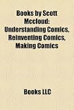 Books by Scott McCloud (Study Guide): Understanding Comics, Reinventing Comics, Making Comics