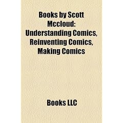 Books by Scott McCloud (Study Guide): Understanding Comics, Reinventing Comics, Making Comics
