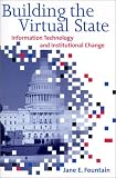 Building the Virtual State: Information Technology and Institutional Change