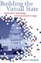 Building the Virtual State: Information Technology and Institutional Change