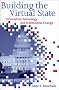 Building the Virtual State: Information Technology and Institutional Change Building the Virtual State: Information Technology and Institutional Change