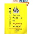 Exercise Workbook for Beginning AutoCAD 2004 (AutoCAD Exercise... by  Cheryl Shrock