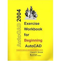 Exercise Workbook for Beginning AutoCAD 2004 (AutoCAD Exercise Workbooks)