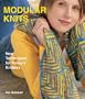 Modular Knits: New Techniques for Today's Knitters