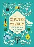 Yiddish wisdom : humor and heart from the old country
