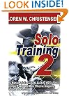 Solo Training 2: The Martial Artist's Guide to Building the Core for Stronger, Faster and More Effective Grappling, Kicking and Punching (No. 2)