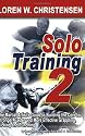 Solo Training 2: The Martial Artist's Guide to Building the Core for Stronger, Faster and More Effective Grappling, Kicking and Punching (No. 2)