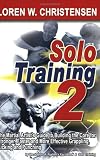 Solo Training 2: The Martial Artists Guide to Building the Core for Stronger, Faster and More Effective Grappling, Kicking and Punching (No. 2)
