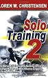 Solo Training 2: The Martial Artist's Guide to Building the Core for Stronger, Faster and More Effective Grappling, Kicking and Punching