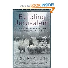 Building Jerusalem: The Rise and Fall of the Victorian City