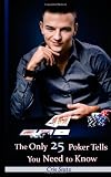 The Only 25 Poker Tells You Need to Know - Poker Strategy Pros: Spot and Exploit Poker Tells