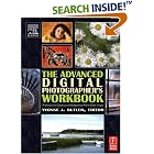 The Advanced Digital Photographer's Workbook: Professionals Creating and Outputting... by  Yvonne J. Butler
