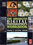 Image of The Advanced Digital Photographer's Workbook: Professionals Creating and Outputting World-Class Images