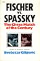Fischer Vs. Spassky: World Chess Championship Match, 1972