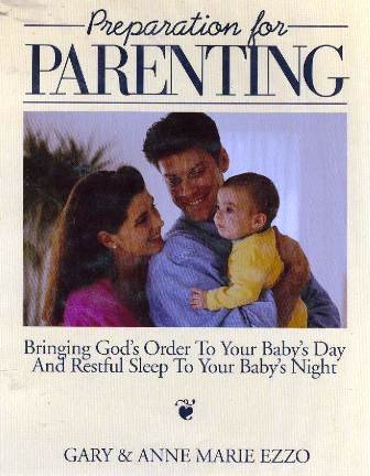 Preparation for Parenting: Bringing God's Order to Your Baby's Day and Restful Sleep to Your Baby's Night