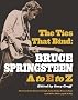 The Ties That Bind: Bruce Springsteen A to E to Z The Ties That Bind: Bruce Springsteen A to E to Z