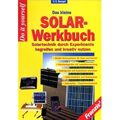 Das kleine Solar- Werkbuch. Solartechnik durch Experimente begreifen und kreativ nutzen