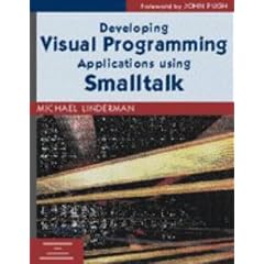 Developing Visual Programming Applications Using Smalltalk (SIGS: Advances in Object Technology)