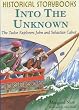 Into the Unknown - Tudor Explorers John and Sebastian Cabot (Historical Storybooks)