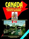 Canada Government And Business Contacts Handbook (World Business, Investment and Government Library) (World Business, Investment and Government Library)