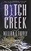 Bitch Creek: A Novel