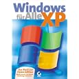 Windows XP f�r alle. F�r Einsteiger und Fortgeschrittene. by 