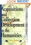 Acquisitions and Collection Development in the Humanities (The Acquisitions Librarian Series, No. 17/18)