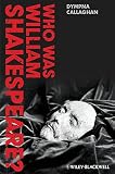 Who was William Shakespeare? : an introduction to the life and works