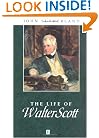 The Life of Walter Scott: A Critical Biography (Blackwell Critical Biographies)