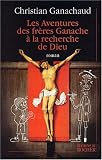 Les Aventures des frères Ganache à la recherche de Dieu