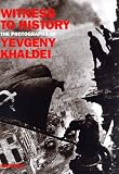 Books : Witness to History: The Photographs of Yevgeny Khaldei
