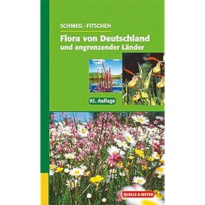 Flora von Deutschland und angrenzender Länder: Ein Buch zum Bestimmen der wild wachsenden